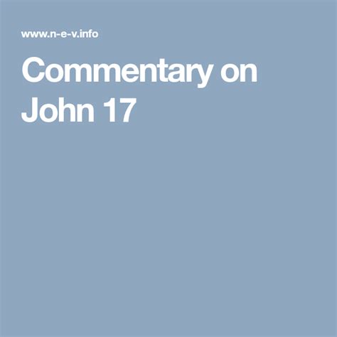 John 17 commentary easy english. Things To Know About John 17 commentary easy english. 